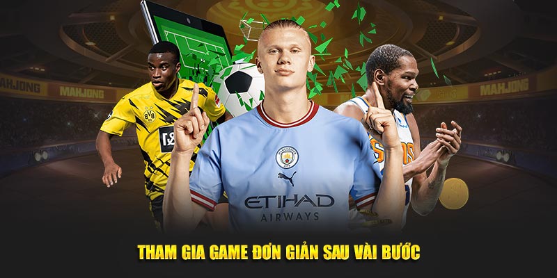 Tham gia game đơn giản sau vài bước 