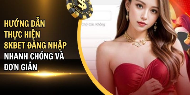 Thao tác đăng nhập 8kbet