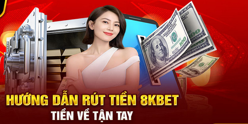 Rút tiền 8KBET cực kỳ đơn giản và nhanh chóng chỉ với vài thao tác cơ bản