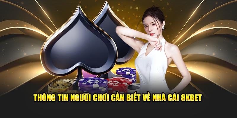 Thông tin người chơi cần biết về nhà cái 8KBET